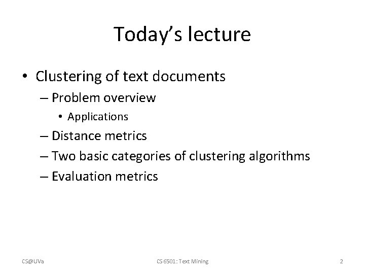 Today’s lecture • Clustering of text documents – Problem overview • Applications – Distance Today’s lecture • Clustering of text documents – Problem overview • Applications – Distance