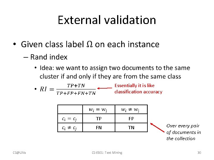 External validation • Essentially it is like classification accuracy CS@UVa TP FP FN TN External validation • Essentially it is like classification accuracy CS@UVa TP FP FN TN
