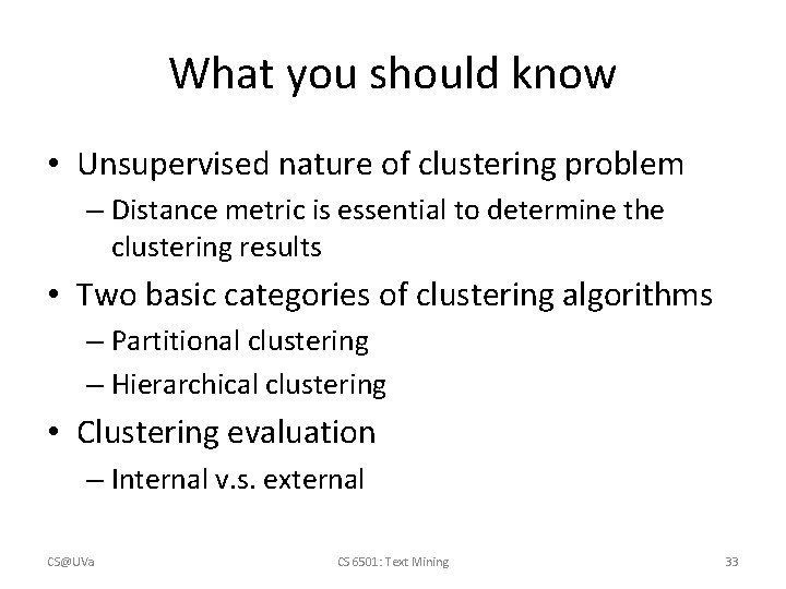 What you should know • Unsupervised nature of clustering problem – Distance metric is What you should know • Unsupervised nature of clustering problem – Distance metric is