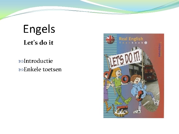 Engels Let’s do it Introductie Enkele toetsen 