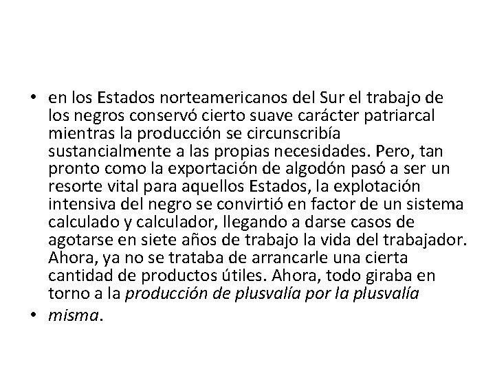  • en los Estados norteamericanos del Sur el trabajo de los negros conservó