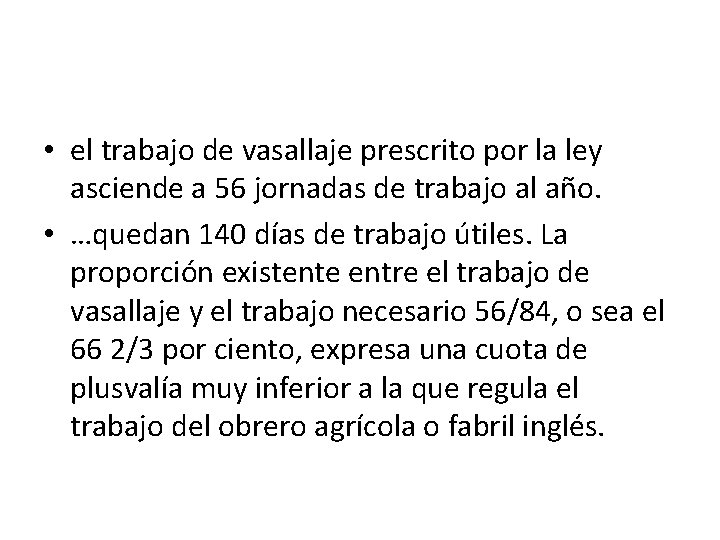  • el trabajo de vasallaje prescrito por la ley asciende a 56 jornadas