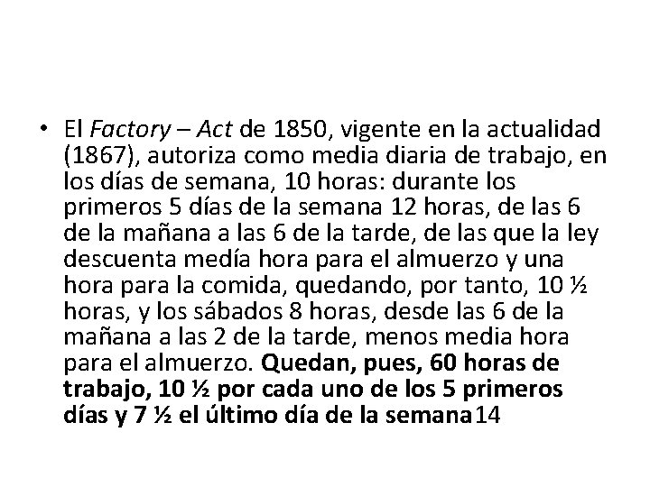  • El Factory – Act de 1850, vigente en la actualidad (1867), autoriza