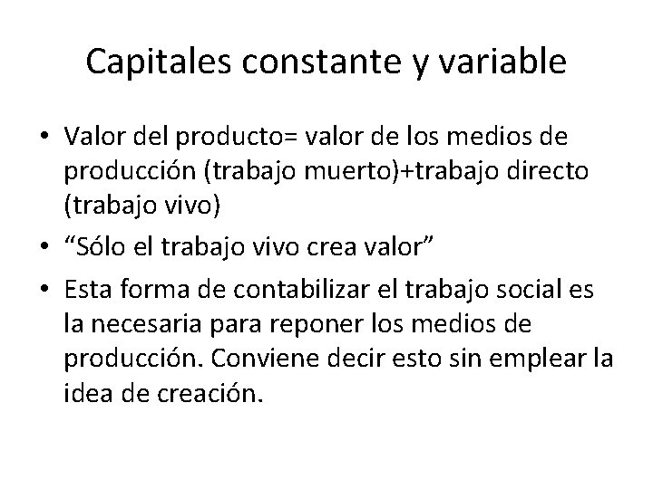 Capitales constante y variable • Valor del producto= valor de los medios de producción