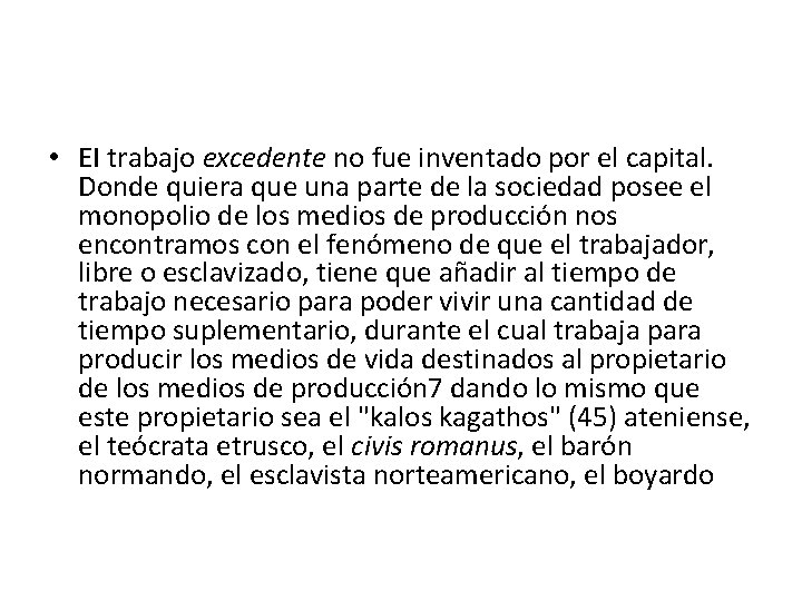  • EI trabajo excedente no fue inventado por el capital. Donde quiera que