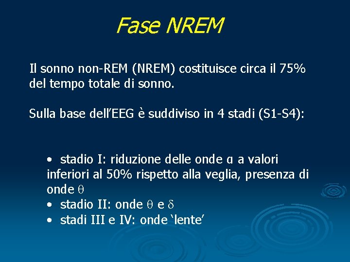 Fase NREM Architettura del Sonno non-REM Il sonno non-REM (NREM) costituisce circa il 75%