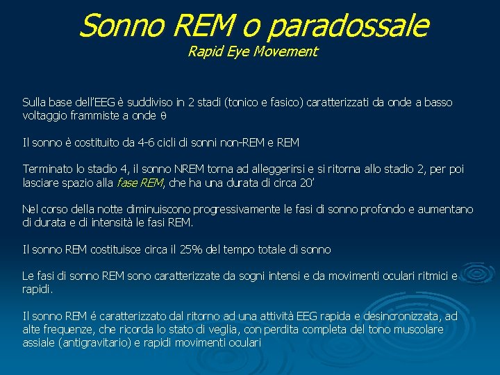 Sonno REM o paradossale Architettura del Sonno Rapid Eye Movement Sonno REM Sulla base
