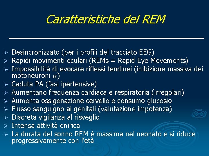 Caratteristiche del REM Ø Ø Ø Ø Ø Desincronizzato (per i profili del tracciato