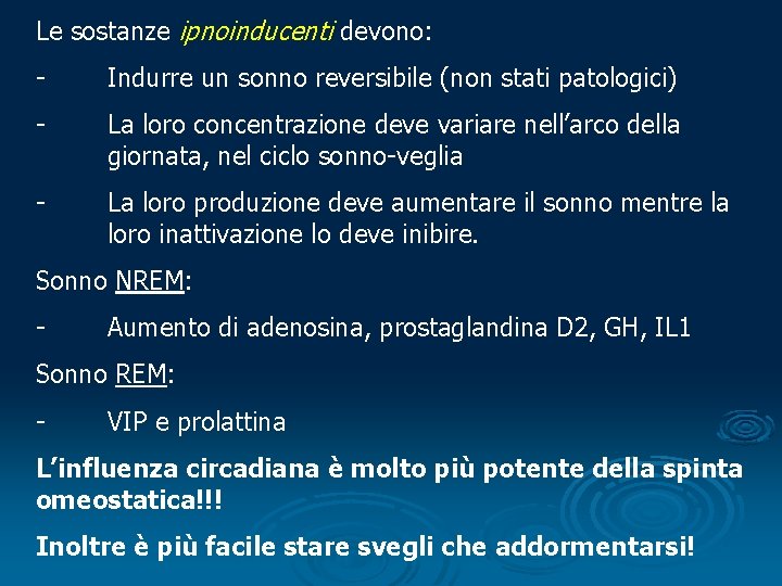Le sostanze ipnoinducenti devono: - Indurre un sonno reversibile (non stati patologici) - La
