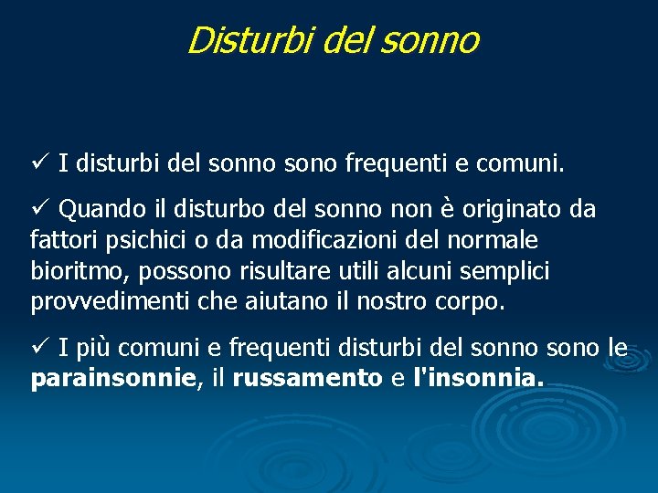 Disturbi del sonno ü I disturbi del sonno sono frequenti e comuni. ü Quando