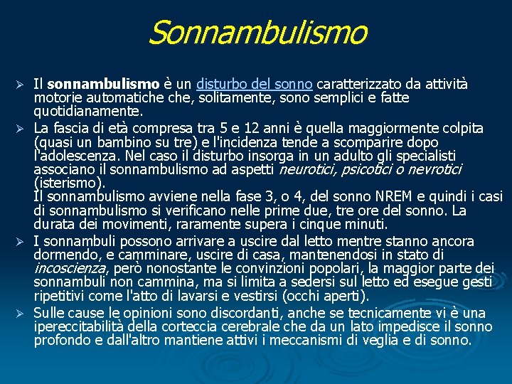 Sonnambulismo Il sonnambulismo è un disturbo del sonno caratterizzato da attività motorie automatiche che,