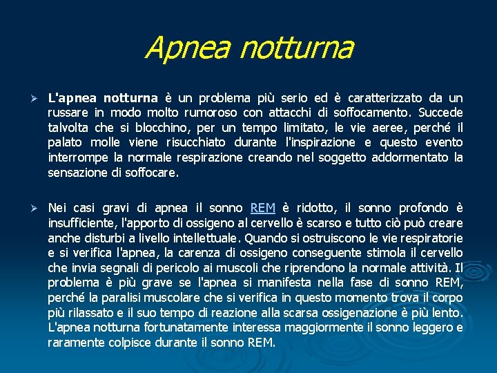 Apnea notturna Ø L'apnea notturna è un problema più serio ed è caratterizzato da