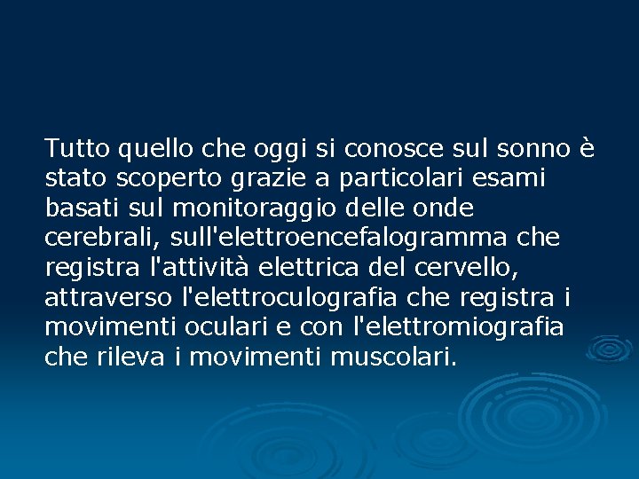 Tutto quello che oggi si conosce sul sonno è stato scoperto grazie a particolari