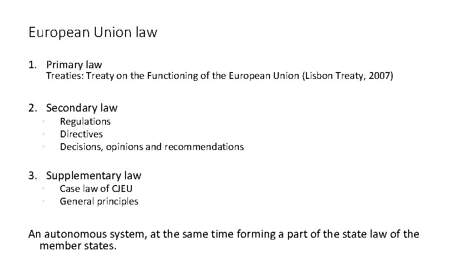 European Union law 1. Primary law Treaties: Treaty on the Functioning of the European