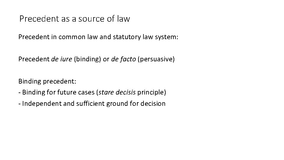 Precedent as a source of law Precedent in common law and statutory law system:
