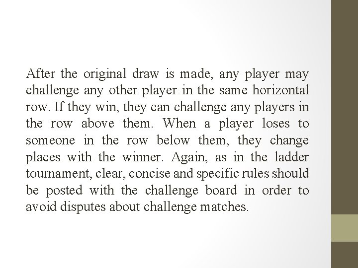 After the original draw is made, any player may challenge any other player in