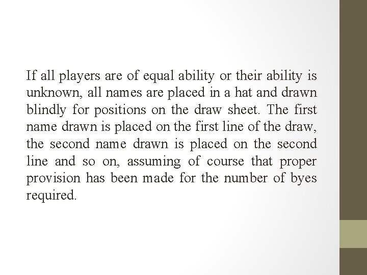 If all players are of equal ability or their ability is unknown, all names