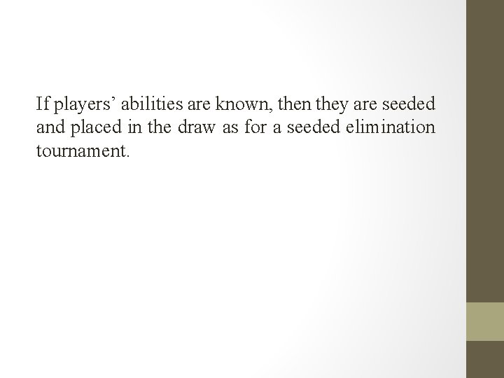 If players’ abilities are known, then they are seeded and placed in the draw