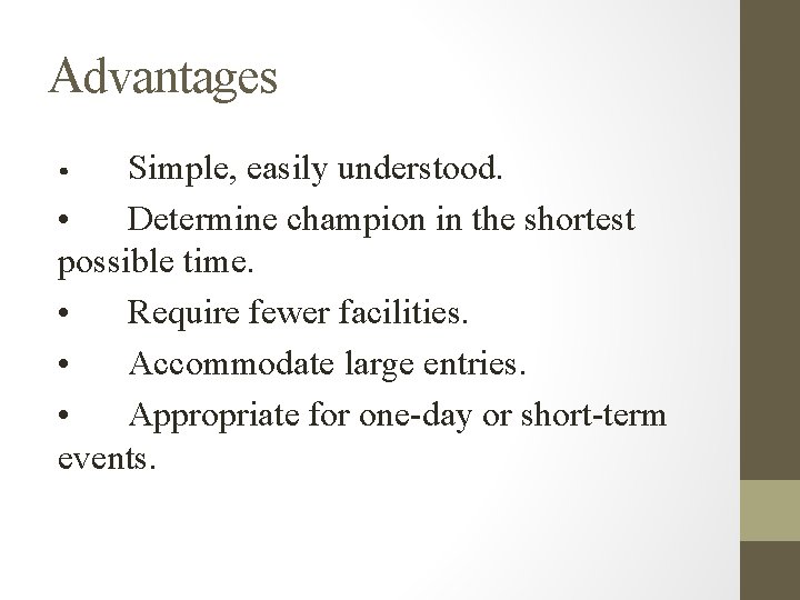 Advantages Simple, easily understood. • Determine champion in the shortest possible time. • Require