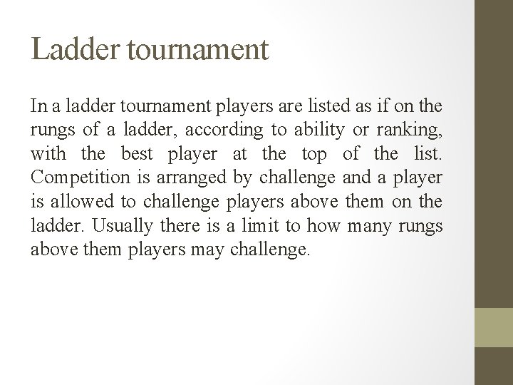 Ladder tournament In a ladder tournament players are listed as if on the rungs