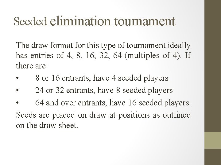 Seeded elimination tournament The draw format for this type of tournament ideally has entries