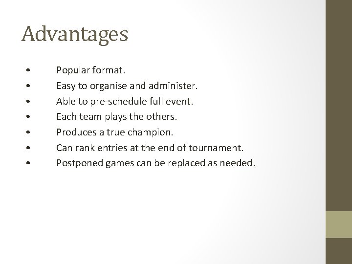 Advantages • • Popular format. Easy to organise and administer. Able to pre-schedule full