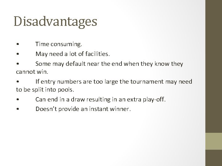 Disadvantages • Time consuming. • May need a lot of facilities. • Some may