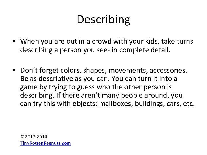 Describing • When you are out in a crowd with your kids, take turns Describing • When you are out in a crowd with your kids, take turns
