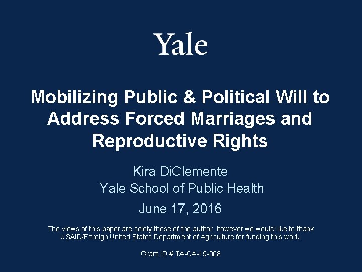 Mobilizing Public & Political Will to Address Forced Marriages and Reproductive Rights Kira Di.