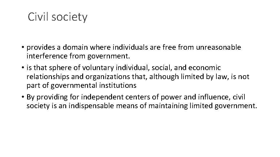 Civil society • provides a domain where individuals are free from unreasonable interference from