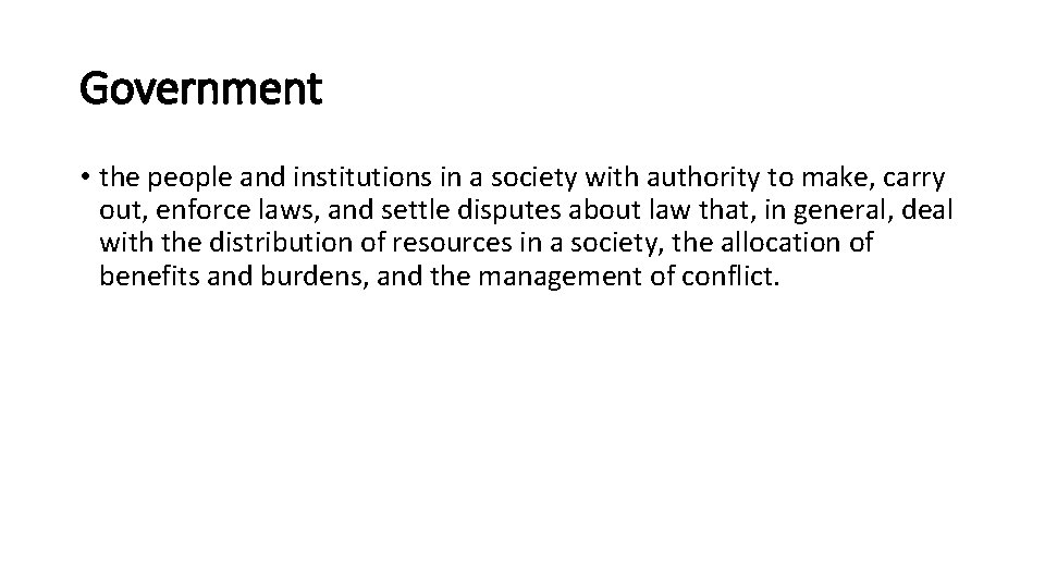 Government • the people and institutions in a society with authority to make, carry