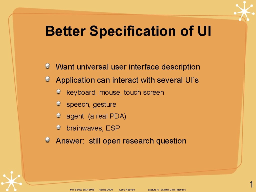 Better Specification of UI Want universal user interface description Application can interact with several Better Specification of UI Want universal user interface description Application can interact with several