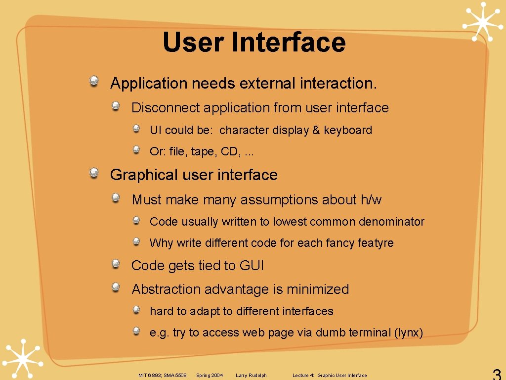 User Interface Application needs external interaction. Disconnect application from user interface UI could be: User Interface Application needs external interaction. Disconnect application from user interface UI could be: