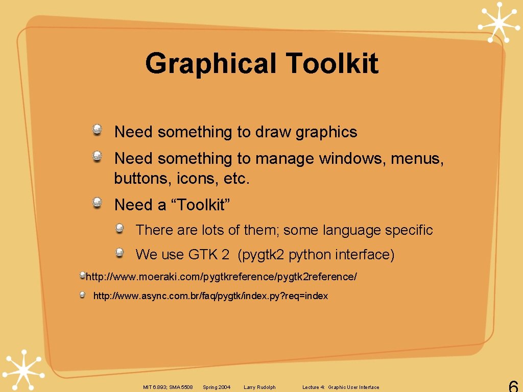 Graphical Toolkit Need something to draw graphics Need something to manage windows, menus, buttons, Graphical Toolkit Need something to draw graphics Need something to manage windows, menus, buttons,