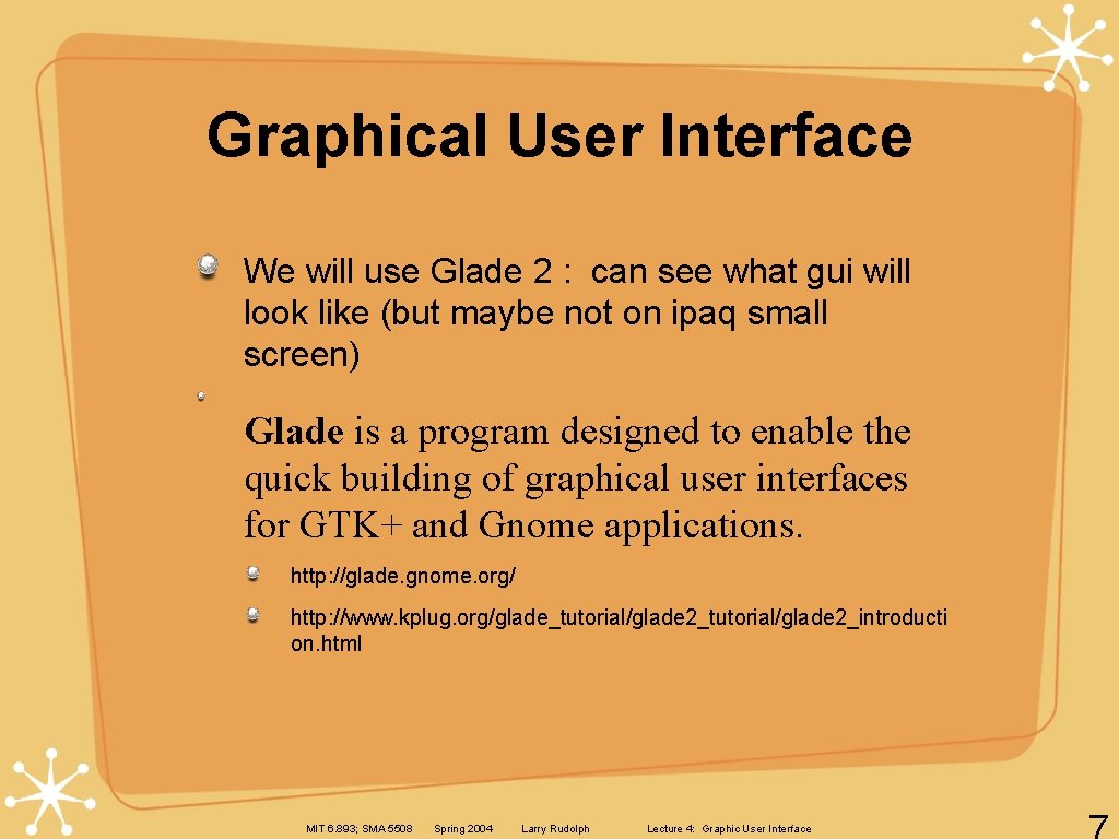 Graphical User Interface We will use Glade 2 : can see what gui will Graphical User Interface We will use Glade 2 : can see what gui will