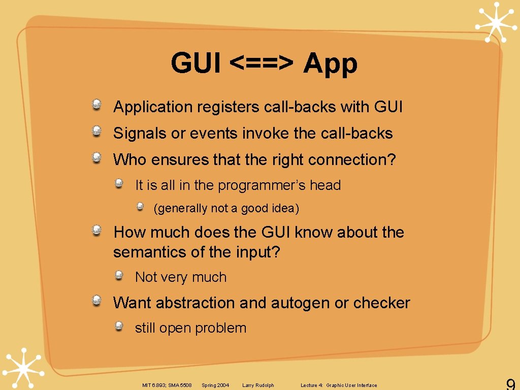 GUI <==> Application registers call-backs with GUI Signals or events invoke the call-backs Who GUI <==> Application registers call-backs with GUI Signals or events invoke the call-backs Who