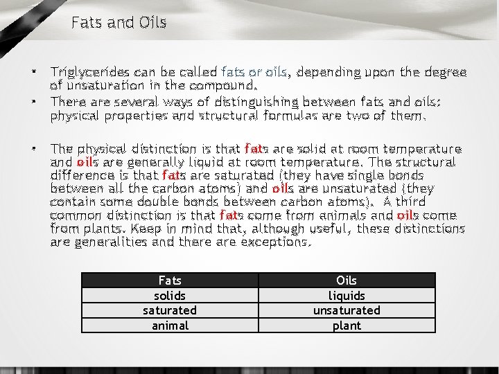 Fats and Oils • Triglycerides can be called fats or oils, depending upon the