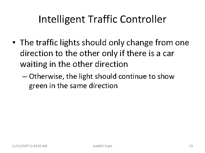 Intelligent Traffic Controller • The traffic lights should only change from one direction to Intelligent Traffic Controller • The traffic lights should only change from one direction to