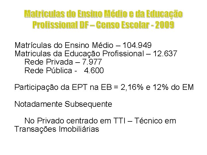 Matriculas do Ensino Médio e da Educação Profissional DF – Censo Escolar - 2009