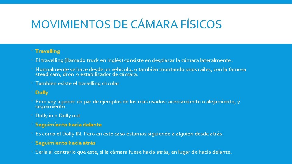 MOVIMIENTOS DE CÁMARA FÍSICOS Travelling El travelling (llamado truck en inglés) consiste en desplazar