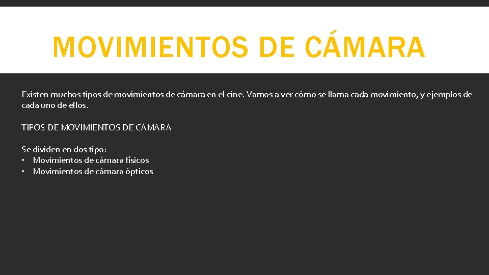 MOVIMIENTOS DE CÁMARA Existen muchos tipos de movimientos de cámara en el cine. Vamos