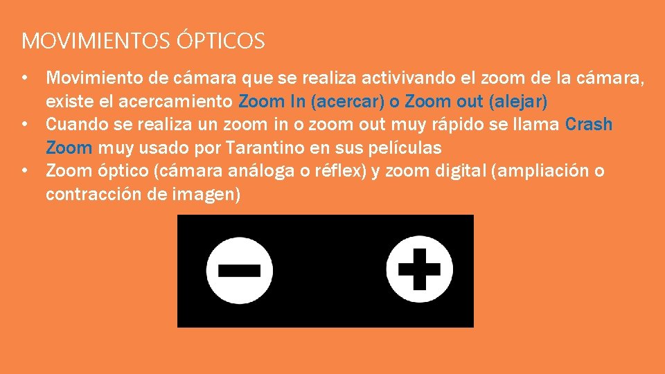 MOVIMIENTOS ÓPTICOS • Movimiento de cámara que se realiza activivando el zoom de la