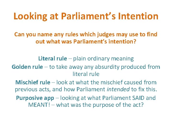 Looking at Parliament’s Intention Can you name any rules which judges may use to