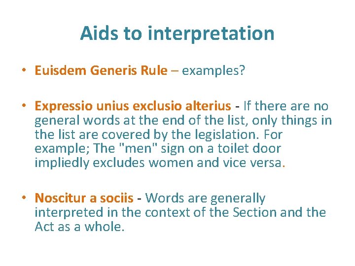 Aids to interpretation • Euisdem Generis Rule – examples? • Expressio unius exclusio alterius