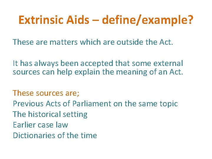 Extrinsic Aids – define/example? These are matters which are outside the Act. It has