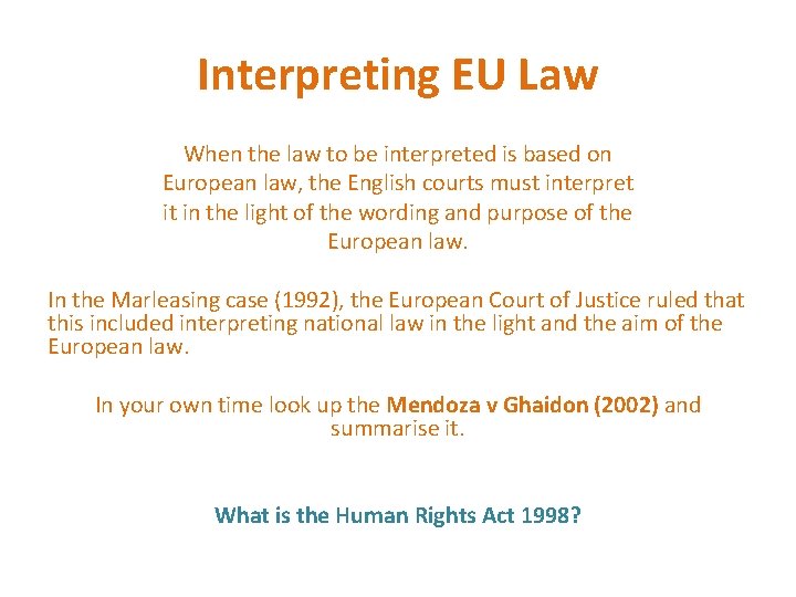 Interpreting EU Law When the law to be interpreted is based on European law,