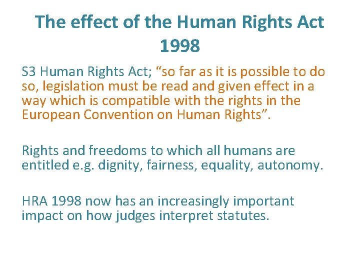 The effect of the Human Rights Act 1998 S 3 Human Rights Act; “so