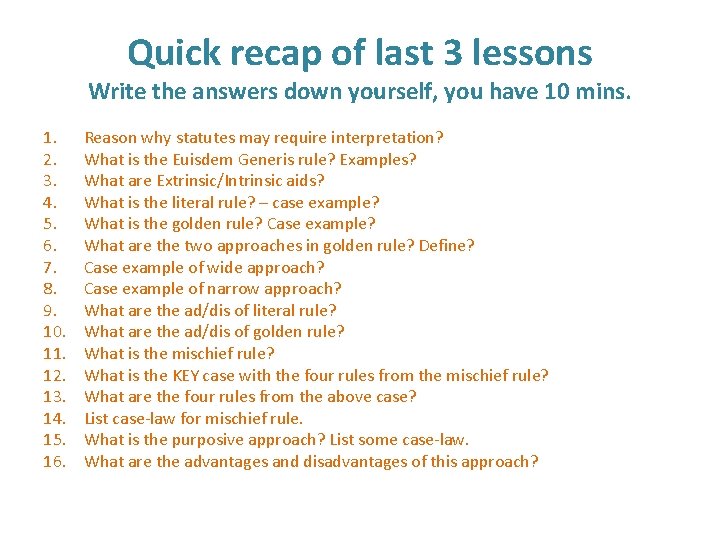 Quick recap of last 3 lessons Write the answers down yourself, you have 10