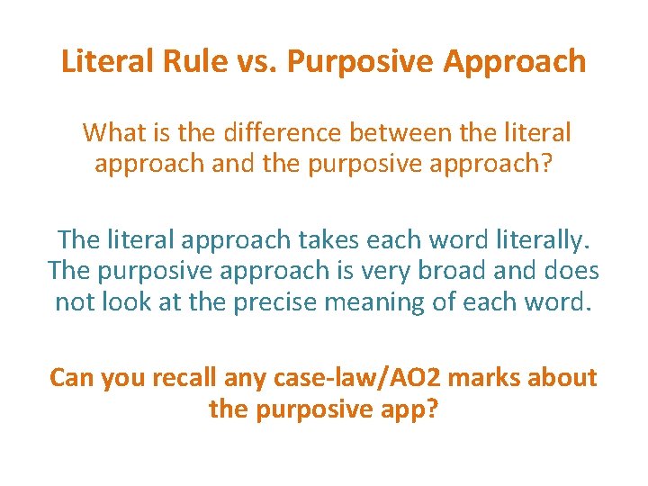 Literal Rule vs. Purposive Approach What is the difference between the literal approach and