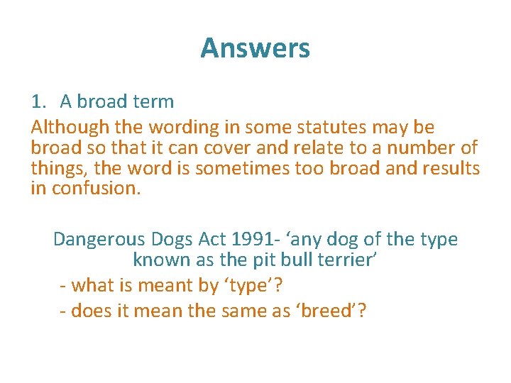 Answers 1. A broad term Although the wording in some statutes may be broad